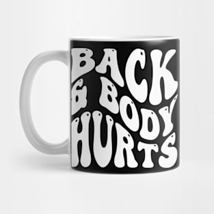 Back and Body Hurts v2 Mug